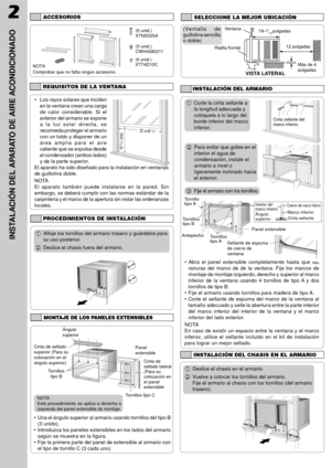 Page 112
INSTALACIîN DEL APARATO DE AIRE ACONDICIONADO
ACCESORIOS
NOTA
Comprobar que no falta ningœn accesorio.(6 unid.)
XTN5D25A
(5 unid.)
CWH4580211
(6 unid.)
XTT4D10C
SELECCIONE LA MEJOR UBICACIîN
(Ventalla de
guillotina sencilla
o doble)19Ð3/16 pulgadas
VISTA LATERAL
Rejilla frontalVentana
12 pulgadas
M‡s de 4
pulgadas
REQUISITOS DE LA VENTANA
¥ Los rayos solares que inciden
en la ventana crean una carga
de calor considerable. Si el
exterior del armario se expone
a la luz solar directa, se
recomieda...
