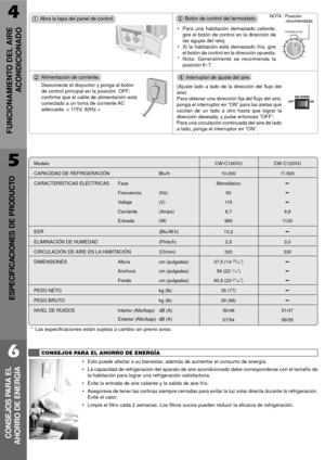 Page 14THERMOSTAT
109 8 7 6 5
4
3
1 2
4
FUNCIONAMIENTO DEL AIRE
ACONDICIONADO
CONSEJOS PARA EL AHORRO DE ENERGêA
¥ Esto puede afectar a su bienestar, adem‡s de aumentar el consumo de energ’a.
¥ La capacidad de refrigeraci—n del aparato de aire acondicionado debe corresponderse con el tama–o de
la habitaci—n para lograr una refrigeraci—n satisfactoria.
¥ Evite la entrada de aire caliente y la salida de aire fr’o.
¥ Asegœrese de tener las cortinas siempre cerradas para evitar la luz solar directa durante la...