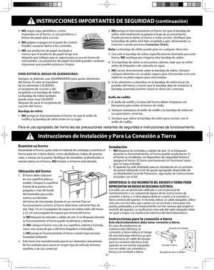 Page 2523
         INSTRUCCIONES IMPORTANTES DE SEGURIDAD (continuación)
Instrucciones de Instalación y Para La Conexión a Tierra
Examine su horno
Desembale el horno, quite todo el material de embalaje y examine el 
horno para ver si tiene daños, como abolladuras, trabas de puertas 
rotas o roturas en la puerta. Notifique de inmediato al distribuidor si 
existen daños en el horno. NO instalar si el horno está dañado.
Ubicación del horno 
1.  El horno debe colocarse 
en una superficie plana y 
estable. Coloque...