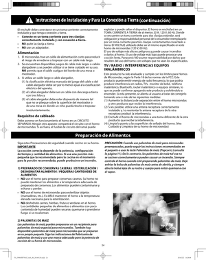 Page 2624
El enchufe debe conectarse en un toma corriente correctamente 
instalado y que tenga conexión a tierra. 
•  Conecte en un toma corriente para tres clavijas 
correctamente instalado y con conexión a tierra.
•  
NO quite la clavija a tierra.
•  
NO use un adaptador.
Alimentación 
1.   El microondas trae un cable de alimentación corto para reducir 
el riesgo de enredarse o tropezar con un cable más largo.
2.   Se encuentran disponibles juegos de cable más largos o cables 
alargadores y se pueden utilizar...