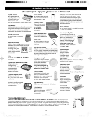 Page 2826
Papel de aluminio
No se recomienda su uso. 
Se puede producir un arco 
eléctrico si el papel está 
demasiado cerca de la 
pared del horno o la puerta, y puede dañar el horno.
Plato para dorar
Sí. Solo use platos para dorar diseñados para cocción 
en microondas. Verifique la información del plato 
para dorar, para ver las instrucciones/tabla de 
calentamiento. No precaliente más de seis minutos.
Bolsas de papel marrón
No. Pueden causar un incendio en 
el horno.
Seguro para microondas
Sí. Si tiene...