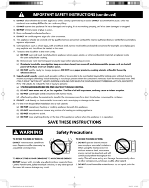 Page 42
10. DO NOT allow children to use this appliance, unless closely supervised by an adult. DO NOT assume that because a child has 
mastered one cooking skill he/she can cook everything.
11. DO NOT operate this appliance if it has a damaged cord or plug, if it is not working properly, or if it has been damaged or dropped.
12. DO NOT immerse cord or plug in water.
13.  Keep cord away from heated surfaces.
14. DO NOT let cord hang over edge of a table or counter.
15.  This appliance should be serviced only...