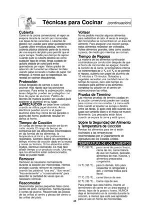 Page 2624
Técnicas para Cocinar(continuación)
CubiertaComo en la cocina convencional, el vapor se
evapora durante la cocción por microondas.
Las tapas de las cacerolas o cubiertas de
plástico son usadas para sellar ajustadamente.
Cuando utilice envoltura plástica, ventile la
cubierta plástica doblando parte de la misma
de una esquina del plato para permitir que el
vapor escape. Suelte para tiempo de reposo.
Cuando quite la cubierta plástica así como
cualquier tapa de cristal, tenga cuidado de
quitarla alejada...