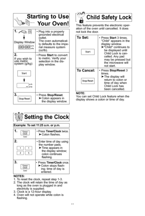 Page 1311
child safety lock
setting the clock
example: to set 11:\f5 a\bm\b or p\bm\b  
1\b\ Press timer/clocktwice\fColon flashes\f
\f\b\ Enter time of day using
the number pads\f
 Time appears in 
the display window;
colon continues 
flashing\f
3\b\ Press timer/clock once\f
 Colon stops flash-
ing; time of day is 
entered\f 
notes:
1\f To reset the clock, repeat step 1-3\f
2\f The clock will retain the time of day as long as the oven is plugged in andelectricity is supplied\f
3\f Clock is a 12-hour...