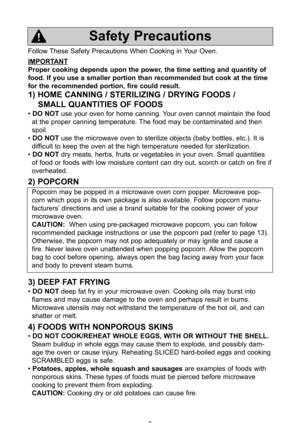 Page 86
Follow These Safety Precautions When Cooking in Your Oven\f
iMPortant
Proper cooking depends upon the power, the time setting and quantity of
food\b if you use a smaller portion than recommended but cook at the time
for the recommended portion, fire could result\b 
1) hoMe canning / steriliZing / drying foods /sMall quantities of foods
\ do not use your oven for home canning\f Your oven cannot maintain the food
at the proper canning temperature\f The food may be contaminated and then
spoil\f
\  do not...