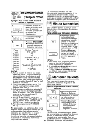 Page 1311
NOTAS:
1. Para utilizar otros niveles de potencia,
presionar de nivel de Potencia y a
continuación minuto automático.
2. Si utiliza Minuto Automáticono podrá
utilizar teclas de numéricas.
3. La tecla de Minuto Automáticopuede
ser utilizado para agregar más tiempo
durante la cocción manual.
Para seleccionar Potencia
y Tiempo de cocción
NOTAS:
1. Para la cocción de más de una etapa,
repetir los pasos 1 y 2 para cada etapa
de cocción antes de presionar la tecla
Encender. Cuando esta funcionando,
sonarán...