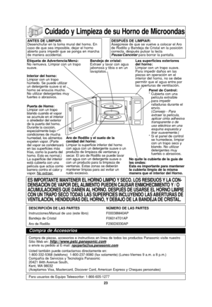 Page 2523
Cuidado y Limpieza de su Horno de Microondas
ANTES DE LIMPIAR:
Desenchufar en la toma mural del horno. En
caso de que sea imposible, dejar el horno
abierto para impedir que se ponga en marcha
de manera accidental.DESPUÉS DE LIMPIAR:
Asegúrese de que se vuelve a colocar el Aro
de Rodillo y Bandeja de Cristal en la posición
correcta, después pulsar la tecla
Pausa/Cancelarpara borrar la pantalla.
Etiqueta de Advertencia/Menú:
No remueva. Limpiar con un trapo
suave.
Interior del horno:
Limpiar con un...