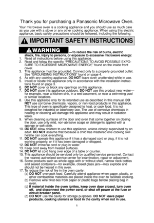 Page 31
IMPORTANT SAFETY INSTRUCTIONS
—To reduce the risk of burns, electric 
shock, fire, injury to persons, or exposure to excessive microwave energy:
1. Read all instructions before using this appliance.
2. Read and follow the specific “PRECAUTIONS TO AVOID POSSIBLE EXPO-
SURE TO EXCESSIVE MICROWAVE ENERGY,” found on the inside front 
cover. 
3. This appliance must be grounded. Connect only to a properly grounded outlet. 
See “GROUNDING INSTRUCTIONS” found on page 4.
4. As with any cooking appliance, DO...