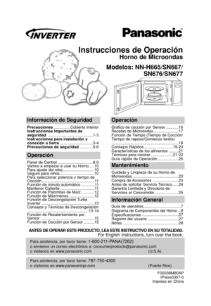 Page 1Instrucciones de Operación
Horno de Microondas
Modelos: NN-H665/SN667/
SN676/SN677
Para asistencia, por favor llame: 787-750-4300
o visitenos en www.panasonicpr.com (Puerto Rico)
Para asistencia, por favor llame: 1-800-211-PANA(7262)
o envienos un correo electrónico a: consumerproducts@panasonic.com
o visitenos en www.panasonic.com (U.S.A)
Información de Seguridad
Precauciones...............Cubierta Interior
Instrucciones Importantes de
seguridad .........................................1-3
Instrucciones...