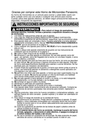 Page 31
INSTRUCCIONES IMPORTANTES DE SEGURIDAD
—Para reducir el riesgo de quemaduras,
descarga eléctrica, incendio, heridas a personas o exposición excesiva a energía
de microondas:
1. Lea todas las instrucciones antes de usar el aparato.
2. Lea y siga las “PRECAUCIONES PARA EVITAR POSIBLE EXPOSICIÓN 
EXCESIVA A ENERGÍA DE MICROONDAS” específicas, que se encuentran abajo.
3. Este aparato debe ser conectado a tierra. Conecte solamente a la toma eléctrica 
debidamente conectada a tierra. Vea las “INSTRUCCIONES...