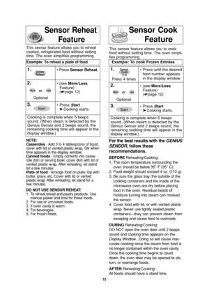 Page 1715
Sensor Reheat   
Feature
NOTE:
Casseroles- Add 3 to 4 tablespoons of liquid,
cover with lid or vented plastic wrap. Stir when
time appears in the display window.
Canned foods- Empty contents into casse-
role dish or serving bowl, cover dish with lid or
vented plastic wrap. After reheating, let stand
for a few minutes.
Plate of food- Arrange food on plate; top with
butter, gravy, etc. Cover with lid or vented
plastic wrap. After reheating, let stand for a
few minutes.
DO NOT USE SENSOR REHEAT:
1. To...