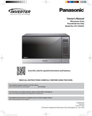 Page 1Owner’s Manual
Microwave Oven
Household Use Only
Model No. 
NN-SN686S
READ ALL INSTRUCTIONS CAREFULLY BEFORE USING THE OVEN.Scan this code for special instructions and features.
  For assistance, please contact us via the web at: 
    http://shop.panasonic.com/support                           (U.S.A Only)
  For microwave oven safety reference, please visit the FDA’s web page at:
 http://www.fda.gov/Radiation-EmittingProducts/default.htm
  Para obtener instrucciones en español, por favor visite la página...