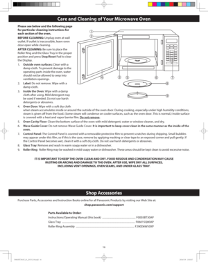 Page 1816
Care and Cleaning of Your Microwave Oven
Please see below and the following page 
for particular cleaning instructions for 
each section of the oven.
BEFORE CLEANING: Unplug oven at wall 
outlet. If outlet is inaccessible, leave oven 
door open while cleaning.
AFTER CLEANING: Be sure to place the 
Roller Ring and the Glass Tray in the proper 
position and press Stop/Reset Pad to clear 
the Display.
1. Outside oven surfaces: Clean with a 
damp cloth. To prevent damage to the 
operating parts inside the...