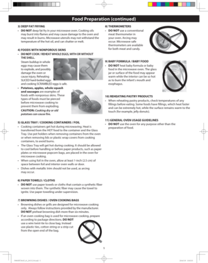 Page 75
3) DEEP FAT FRYING
•  DO NOT deep fat fry in your microwave oven. Cooking oils 
may burst into flames and may cause damage to the oven and 
may result in burns. Microwave utensils may not withstand the 
temperature of the hot oil, and can shatter or melt.
4) FOODS WITH NONPOROUS SKINS
•  DO NOT COOK / REHEAT WHOLE EGGS, WITH OR WITHOUT 
THE SHELL.
  Steam buildup in whole 
eggs may cause them 
to explode, and possibly 
damage the oven or 
cause injury. Reheating 
SLICED hard-boiled eggs 
and cooking...