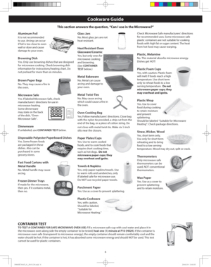 Page 86
Aluminum Foil
It is not recommended 
to use. Arcing can occur 
if foil is too close to oven 
wall or door and cause 
damage to your oven.
Browning Dish
Yes. Only use browning dishes that are designed 
for microwave cooking. Check browning dish 
information for instructions/heating chart. Do 
not preheat for more than six minutes.
Brown Paper Bags
No. They may cause a fire in 
the oven.
Microwave Safe
Yes. If labeled Microwave Safe, check 
manufacturers’ directions for use in 
microwave heating. 
Some...