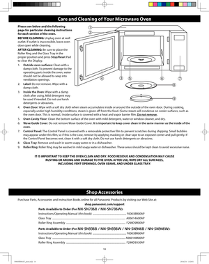 Page 1816
Care and Cleaning of Your Microwave Oven
Please see below and the following 
page for particular cleaning instructions 
for each section of the oven.
BEFORE CLEANING: Unplug oven at wall 
outlet. If outlet is inaccessible, leave oven 
door open while cleaning.
AFTER CLEANING: Be sure to place the 
Roller Ring and the Glass Tray in the 
proper position and press Stop/Reset Pad 
to clear the Display.
1. Outside oven surfaces: Clean with a 
damp cloth. To prevent damage to the 
operating parts inside the...