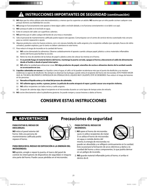 Page 2321 10. NO deje que los niños utilicen este electrodoméstico, a menos que los supervise un adulto. NO asuma que un niño puede cocinar cualquier cosa 
porque dominó una habilidad de cocción.
11. NO ponga en funcionamiento este aparato si tiene algún cable o enchufe dañado, si no funciona correctamente o si se dañó o se cayó.
12. NO sumerja el cable ni el enchufe en agua.
13.  Evite el contacto del cable con superficies calientes.
14. NO permita que el cable cuelgue del borde de una mesa o mostrador.
15....