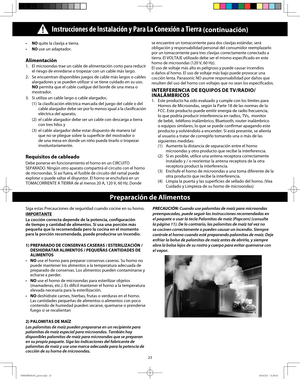 Page 2523
•  NO quite la clavija a tierra.
•  
NO use un adaptador.
Alimentación 
1.   El microondas trae un cable de alimentación corto para reducir 
el riesgo de enredarse o tropezar con un cable más largo.
2.   Se encuentran disponibles juegos de cable más largos o cables 
alargadores y se pueden utilizar si se tiene cuidado en su uso. 
NO permita que el cable cuelgue del borde de una mesa o 
mostrador.
3.   Si utiliza un cable largo o cable alargador,
  (1)  la clasificación eléctrica marcada del juego del...