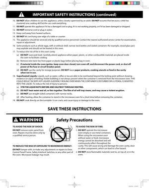 Page 42
10. DO NOT allow children to use this appliance, unless closely supervised by an adult. DO NOT assume that because a child has 
mastered one cooking skill he/she can cook everything.
11. DO NOT operate this appliance if it has a damaged cord or plug, if it is not working properly, or if it has been damaged or dropped.
12. DO NOT immerse cord or plug in water.
13.  Keep cord away from heated surfaces.
14. DO NOT let cord hang over edge of a table or counter.
15.  This appliance should be serviced only...