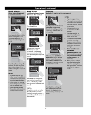 Page 1210
Operation (continued)
Quick Minute 
(Set or add cooking time in 
1 minute increments)
Press Quick Min/More until the 
desired cooking time (up to 
10 minutes) appears in the 
display. Power Level is pre-set 
at P10.
//4/4
2
Keep Warm
(Will keep food warm for up to 
30 minutes after cooking)
//4/4
Set warming time using 
Number pads, up to 
30 minutes. This example 
shows two minutes. At the 
end of warming, five beeps will 
sound.
2
Press Keep Warm.
1
Popcorn
(Example: To pop 3.5 oz (99  g)....