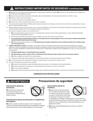 Page 42
10. 
NO deje que los niños utilicen este electrodoméstico, a menos que lo\
s supervise un adulto.  NO asuma que un niño puede cocinar cualquier cosa 
porque dominó una habilidad de cocción.
11.  NO ponga en funcionamiento este aparato si tiene algún cable o enchufe \
dañado, si no funciona correctamente o si se dañó o se cayó.
12.  NO sumerja el cable ni el enchufe en agua.
13.  Evite el contacto del cable con superficies calientes.
14.  NO permita que el cable cuelgue del borde de una mesa o...