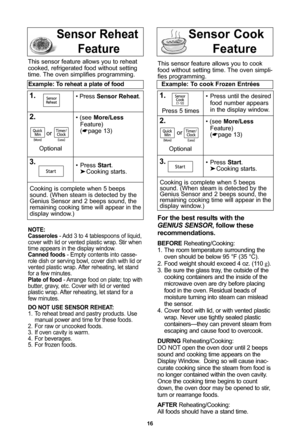 Page 1816
sensor reheat          feature
note:
casseroles - Add 3 to 4 tablespoons of liquid,
cover with lid or vented plastic wrap\f Stir when
time appears in the display window\f
canned foods - Empty contents into casse-
role dish or serving bowl, cover dish with lid or
vented plastic wrap\f After reheating, let stand
for a few minutes\f
Plate of food - Arrange food on plate; top with
butter, gravy, etc\f Cover with lid or vented
plastic wrap\f After reheating, let stand for a
few minutes\f
do not use sensor...