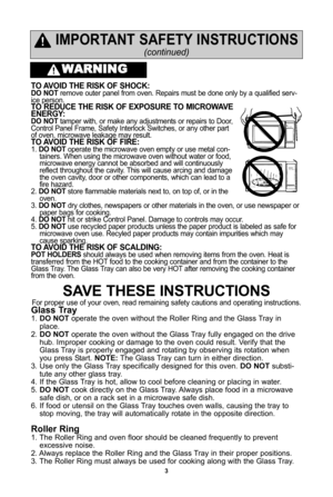Page 53
save these instructions
For proper use of your oven, read remaining safety cautions and operating instructions\f
glass tray
1\f do not operate the oven without the Roller Ring and the Glass Tray in
place\f
2\f  do not operate the oven without the Glass Tray fully engaged on the drive
hub\f Improper cooking or damage to the oven could result\f Verify that the
Glass Tray is properly engaged and rotating by observing its rotation when
you press Start\f  note:The Glass Tray can turn in either direction\f...