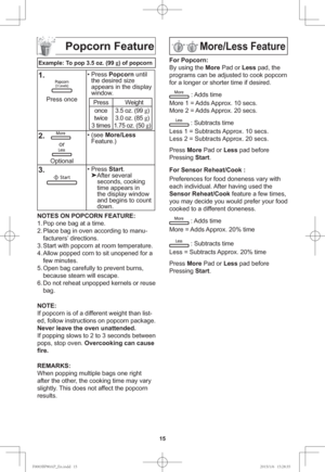 Page 1715
Popcorn Feature
Example: To pop 3.5 oz. (99 g
) of popcorn
1.
Press once• Press Popcorn until 
the desired size 
appears in the display 
window.Press Weight
once
twice
3 times3.5 oz. (99 g
)
3.0 oz. (85 g
)
1.75 oz. (50 g
)
2.   
or
Optional• (see More/Less 
Feature.)
3.• Press Start.

After several 
seconds, cooking 
time appears in 
the display window 
and begins to count 
down.
NOTES ON POPCORN FEATURE:
1. Pop one bag at a time.
2. Place bag in oven according to manu-
facturers’ directions.
3....