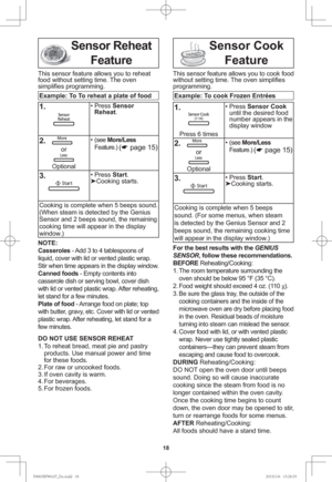 Page 2018
Sensor Reheat 
Feature
This sensor feature allows you to reheat 
food without setting time. The oven 
simpliﬁ es programming.
Example: To To reheat a plate of food
1.• Press Sensor 
Reheat.
2.   
or
Optional• (see More/Less 
Feature.) 
(
page 15)
3.• Press Start.

Cooking starts.
Cooking is complete when 5 beeps sound. 
(When steam is detected by the Genius 
Sensor and 2 beeps sound, the remaining 
cooking time will appear in the display 
window.)
NOTE:
Casseroles - Add 3 to 4 tablespoons of...