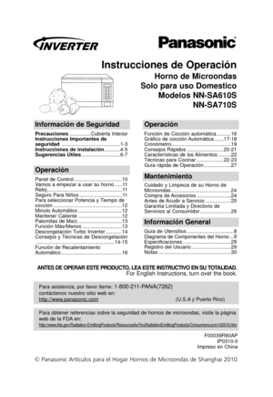 Page 1Instrucciones de Operación
Horno de Microondas
Solo para uso Domestico Modelos NN-SA610S NN-SA710S
Para asistencia, por favor llame: 1-800-211-PANA(7262)
contáctenos nuestro sitio web en: 
http://www
.panasonic.com(U.S.A y Puerto Rico)
Para obtener referencias sobre la seguridad de hornos de microondas, vis\
ite la página
web de la FDA en:
http://www.fda.gov/Radiation-EmittingProducts/ResourcesforYouRadiationEmittingProducts/Consumers/ucm142616.htm
Información de Seguridad
Precauciones...