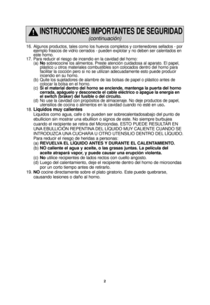 Page 416. Algunos productos, tales como los huevos completos y contenedores sellad\
os - porejemplo frascos de vidrio cerrados - pueden explotar y no deben ser cale\
ntados en 
este horno. 
17. Para reducir el riesgo de incendio en la cavidad del horno: (a)No sobrecocine los alimentos. Preste atención cuidadosa al aparato. El p\
apel, 
plástico u otros materiales combustibles son colocados dentro del hor\
no para 
facilitar la cocción pero si no se utilizan adecuadamente esto puede \
producir 
incendio en su...