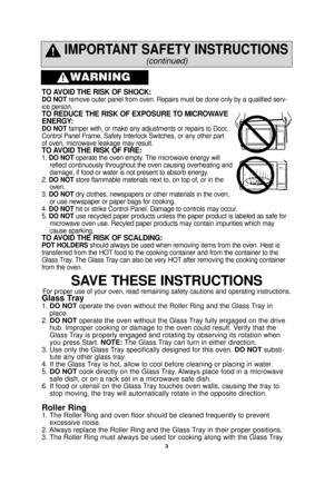 Page 53
SAVE THESE INSTRUCTIONS
For proper use of your oven, read remaining safety cautions and operatin\
g instructions.
Glass Tray
1. DO NOT operate the oven without the Roller Ring and the Glass Tray in
place.
2.  DO NOT operate the oven without the Glass Tray fully engaged on the drive
hub. Improper cooking or damage to the oven could result. Verify that the
Glass Tray is properly engaged and rotating by observing its rotation when
you press Start. NOTE: The Glass Tray can turn in either direction.
3. Use...