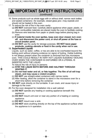 Page 4\f
16\f S om e p ro ducts  s u ch  a s w hole  e ggs w it h  o r w it h out  s h ell,   n arro w  n eck b ottle s 
a nd s e ale d c o nta in ers ] fo r e xa m ple ,  c lo se d g la ss ja rs ] may e xp lo de a nd 
sh ould  n ot  b e h eate d in  th is  o ve n\f 
1 7\f To  r e duce  th e r is k o f  fir e  in  th e o ve n c a vit y :
(a \b d o  n o t ove rc o ok fo od\f  C are fu lly  a tte nd a pplia nce  w hen p a per,  p la stic ,  o r 
 
o th er c o m bustib le  m ate ria ls  a re  p la ce d in sid e...
