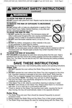 Page 53
sav e t h ese 
i n str 
u ctio ns
For p ro per u se  o f  y o ur o ve n,  r e ad r e m ain in g s a fe ty  c a utio n s a nd o pera tin g in str u ctio ns\f
g la ss t ra y
1 \f  d o  n o t opera te  th e o ve n  w it h ou t  th e R olle r R in g a n d th e G la ss T ra y in
p 
l a ce \f
2 \f  d o  n o t opera te  th e o ve n  w it h ou t  th e G la ss T ra y fu lly  e ng ag ed o n th e  d riv e
h 
u b\f  Im pro pe r c o okin g o r d am ag e to  th e o ve n c o uld  r e su lt \f  V erif y  th a t  th e...