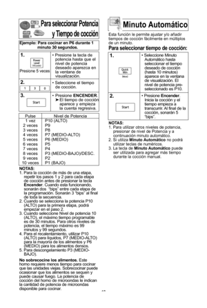 Page 141\f
notas:
1\f Para utilizar otros niveles de potencia,presionar de nivel de Potencia y a
continuaciYn minuto automUtico\f
2\f Si utiliza  Minuto automLtico no podrU
utilizar teclas de numVricos\f
3\f La tecla de  Minuto automLtico puede
ser utilizada para agregar mUs tiempo
durante la cocciYn manual\f
Para seleccionar Potencia
y tiempo de cocciPn
notas:
1\f Para la cocciYn de mUs de una etapa, repetir los pasos 1 y 2 para cada etapa
de cocciYn antes de presionar la tecla
encender \f Cuando esta...