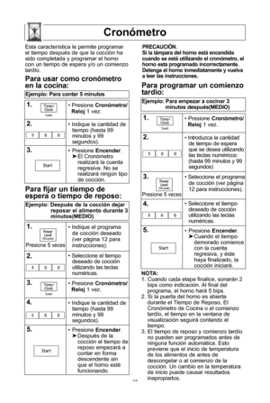 Page 2018
cronPmetro
nota:
1\f Cuando cada etapa finalice, sonarUn 2bips como indicaciYn\f Al final delprograma, el horno harU 5 bips\f
2\f Si la puerta del horno es abierta durante el Tiempo de Reposo, ElCronYmetro de Cocina o el comienzo
tardWo, el tiempo en la ventana de visualizaciYn seguirU contando eltiempo\f
3\f El tiempo de reposo y comienzo tardWo no pueden ser programados antes deninguna funciYn automUtica\f Estopreviene que el inicio de temperaturade los alimentos de antes dedescongelar o al comienzo...
