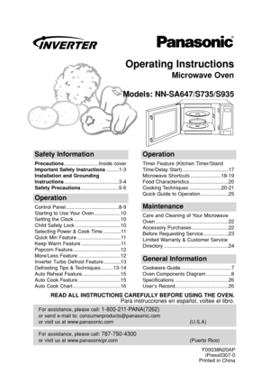 Page 1Operating Instructions
Microwave Oven
Models: NN-SA647/S735/S935
For assistance, please call: 787-750-4300
or visit us at www.panasonicpr.com (Puerto Rico)
For assistance, please call: 1-800-211-PANA(7262)
or send e-mail to: consumerproducts@panasonic.com
or visit us at www.panasonic.com (U.S.A)
Safety Information
Precautions.........................Inside cover
Important Safety Instructions.........1-3
Installation and Grounding
Instructions.......................................3-4
Safety...