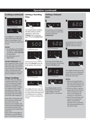 Page 129
Operation (continued)
Setting a Standing 
Time
Set desired amount of stand 
time using Number pads (up 
to 99 minutes, 99 seconds).
2
Some recipes call for a standing 
time after cooking. To do this, 
repeat steps 1 and 2 in the 
Cooking section on previous 
page. Then press Cooking Timer
.
1
Setting a Delayed 
Start
The start time can be delayed 
to start cooking at a later time. 
To do this, first press 
.
Enter the desired delay time 
(up to 99 minutes, 99 seconds) 
using the Number pads.
2 1
Press...
