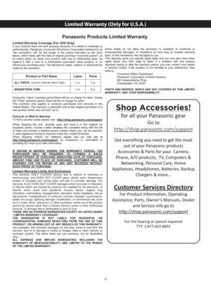 Page 2017
Limited Warranty (Only for U.S.A.)
 Panasonic Products Limited Warranty  
Limited Warranty Coverage (For USA Only)  
If your product does not work properly because of a defect in materials or 
workmanship, Panasonic Consumer Electronics Corporation (referred to as 
“the warrantor”) will, for the length of the period indicated on the chart 
below, which starts with the date of original purchase (“warranty period”), at 
its option either (a) repair your product with new or refurbished parts, (b)...