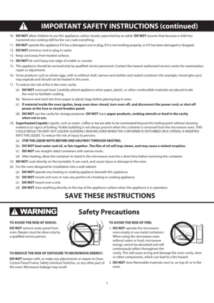 Page 52
10. DO NOT allow children to use this appliance, unless closely supervised by an adult. DO NOT assume that because a child has 
mastered one cooking skill he/she can cook everything.
11. DO NOT operate this appliance if it has a damaged cord or plug, if it is not working properly, or if it has been damaged or dropped.
12. DO NOT immerse cord or plug in water.
13.  Keep cord away from heated surfaces.
14. DO NOT let cord hang over edge of a table or counter.
15.  This appliance should be serviced only...