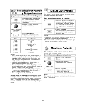 Page 4511
Pulse
1 vez
2 veces
3 veces
4 veces
5 veces
6 veces
7 veces
8 veces
9 veces
10 vecesNivel de Potencia
P10 (ALTO)
P9
P8
P7 (MEDIO-ALTO)
P6 (MEDIO)
P5
P4
P3 (MEDIO-BAJO)/DESC.
P2
P1 (BAJO)Esta función le permite ajustar y/o añadir tiempos de cocción
fácilmente en múltiplos de un minuto.
Para seleccionar tiempo de cocción:
Para seleccionar Potencia
y Tiempo de cocción
Ejemplo: Para cocinar en P6 durante 1 minuto 30 segundos.
1.• Presione la tecla de potencia hasta
que el nivel de potencia deseado...