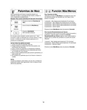 Page 4612
Para Palomitas de Maíz:
Utilizando la función de Más/Menos, los programas para coci-
nar palomitas pueden ser ajustados por más largo o corto
tiempo si se desea.
1 pulsación = 
Más (Agrega aproximadamente 3% de tiempo)
2 pulsaciones = Más (Agrega aproximadamente 6% de tiempo)
3 pulsaciones = Menos (Reduce aproximadamente 3% de tiempo)
4 pulsaciones = Menos (Reduce aproximadamente 6% de tiempo)
5 pulsaciones = Ajuste original
Presione la tecla Más/Menosantes de presionar Encender.
Para...