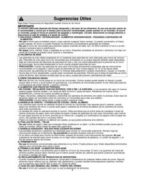 Page 75
Siga Estas Precauciones de Seguridad Cuando Cocine en Su Horno
IMPORTANTE
La cocción adecuada depende del tiempo designado y del peso de los al\
imentos. Si usa una porción menor de
la recomendada y cocina por el tiempo para la porción recomendada, pu\
ede resultar en un incendio. Si ocurre
un incendio, ponga el horno en posición de apagado y manténgalo  c\
errado. Desconecte la energía eléctrica o
desconecte la caja de fusibles o el panel de control.
1) ENLATADO CASERO / ESTERILIZACIÓN / ALIMENTOS...