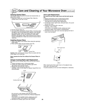 Page 2826
Care and Cleaning of Your Microwave Oven(continued)
Cleaning Grease FiltersThe Grease Filters should be removed and cleaned often, at
least once a month.
1. Grasp the metal ring on the Grease Filter. Slide theGrease Filter to the rear of oven. 
2. Pull the Grease Filter out.
3. Use care when cleaning the Grease Filters. Corrosive clean- ing agents, such as lye-based oven cleaners, may damage
the Grease Filters. Clean the Grease Filters with a warm
detergent solution. Do not use ammonia or other...