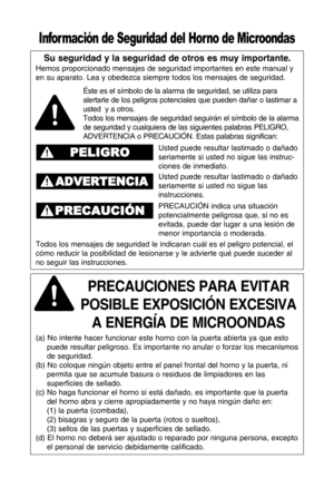 Page 2su seguridad y la seguridad de otros es muy importante\b
Hemos proporcionado mensajes de seguridad importantes en este manual y
en su aparato. Lea y obedezca siempre todos los mensajes de seguridad.
Precauciones Para evitar       
Posible eXPosiciOn eXcesiva a energMa de Microondas
(a) No intente hacer funcionar este horno con la puerta abierta ya que esto puede resultar peligroso. Es importante no anular o forzar los mecanismos
de seguridad.
(b) No coloque ningZn objeto entre el panel frontal del horno...