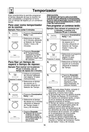 Page 2018
temporizador
nota:
1. Cuando cada etapa finalice, sonarUn 2bips como indicaciYn. Al final del
programa, el horno harU 5 bips.
2. Si la puerta del horno es abierta durante el Tiempo de Reposo, El  CronYmetro
de Cocina o el comienzo tardWo, el tiem-
po en la ventana de visualizaciYn
seguirU contando el tiempo.
3. El tiempo de reposo y comienzo tardWo no pueden ser programados antes de
ninguna funciYn automUtica. Est 
previene que el inicio de temperatura de
los alimentos de antes de descongelar o
al...