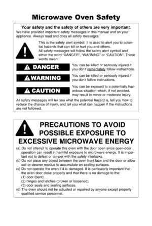 Page 2your safety and the safety of others are very important\b
We have provided important safety messages in this manual and on your
appliance. Always read and obey all safety messages.
Precautions to avoid 
Possible eXPosure to 
eXcessive MicroWave energy
(a) Do not attempt to operate this oven with the door open since open-door operation can result in harmful exposure to microwave energy. It is impor-
tant not to defeat or tamper with the safety interlocks.
(b) Do not place any object between the oven front...