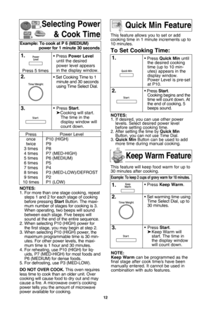 Page 141\f
selecting Power& cook time
notes:
1. For more than one stage cooking, repeatsteps 1 and 2 for each stage of cooking
before pressing  startButton. The maxi-
mum number of stages for cooking is 3.
When operating, two beeps will sound
between each stage. Five beeps will
sound at the end of the entire sequence.
2. When selecting P10 (HIGH) power for the first stage, you may begin at step 2.
3. When selecting P10 (HIGH) power, the maximum programmable time is 30 min-
utes. For other power levels, the...
