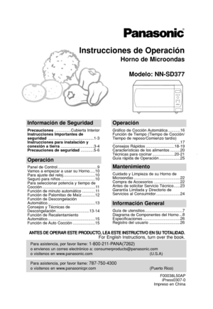 Page 1Instrucciones de Operación
Horno de Microondas
Modelo: NN-SD377
Para asistencia, por favor llame: 787-750-4300
o visitenos en www.panasonicpr.com (Puerto Rico)
Para asistencia, por favor llame: 1-800-211-PANA(7262)
o envienos un correo electrónico a: consumerproducts@panasonic.com
o visitenos en www.panasonic.com (U.S.A)
Información de Seguridad
Precauciones...............Cubierta Interior
Instrucciones Importantes de
seguridad .........................................1-3
Instrucciones para instalación...