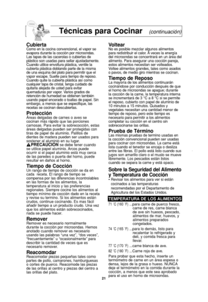 Page 2321
Técnicas para Cocinar(continuación)
CubiertaComo en la cocina convencional, el vapor se
evapora durante la cocción por microondas.
Las tapas de las cacerolas o cubiertas de
plástico son usadas para sellar ajustadamente.
Cuando utilice envoltura plástica, ventile la
cubierta plástica doblando parte de la misma
de una esquina del plato para permitir que el
vapor escape. Suelte para tiempo de reposo.
Cuando quite la cubierta plástica así como
cualquier tapa de cristal, tenga cuidado de
quitarla alejada...